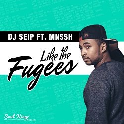 DJ Seip Ft. MNSSH - Like the Fugees